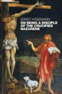 On Being A Disciple Of The Crucified Nazarene