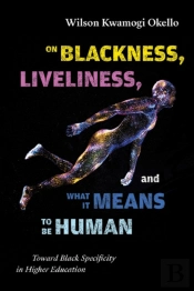 On Blackness, Liveliness, And What It Means To Be Human