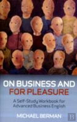 Bertrand.pt - On Business And For Pleasure Â€“ A Selfâ€“Study Workbook For Advanced Business English