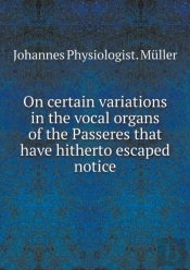 On Certain Variations In The Vocal Organs Of The Passeres That Have Hitherto Escaped Notice