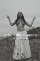On Chasing Dragons And Other Topics