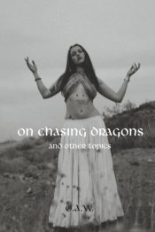 On Chasing Dragons And Other Topics