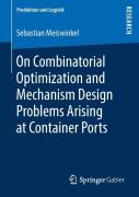 On Combinatorial Optimization And Mechanism Design Problems Arising At Container Ports