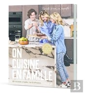 On Cuisine En Famille : 80 Recettes Simples, Fun & Efficaces