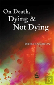 On Death, Dying And Not Dying
