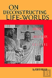 On Deconstructing Life-Worlds
