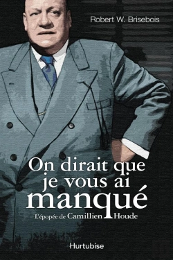 Bertrand.pt - On Dirait Que Je Vous Ai Manque : L' Epopee De Camillien Houde