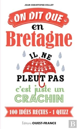 Bertrand.pt - On Dit Que, En Bretagne Il Ne Pleut Pas, C'Est Juste Un Crachin : 100 Idées Reçues - 1 Quizz