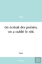 On Écrivait Des Poésies, On A Oublié Le Rôti.