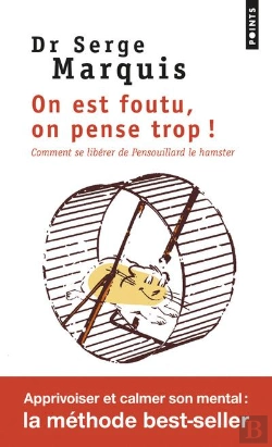Bertrand.pt - On Est Foutu, On Pense Trop !. Comment Se Liberer De Pensouillard Le Hamster