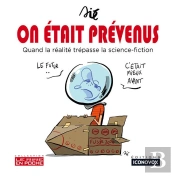 On Etait Prevenus - Quand La Realite Depasse La Science-Fiction
