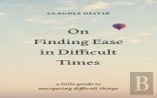 On Finding Ease In Difficult Times