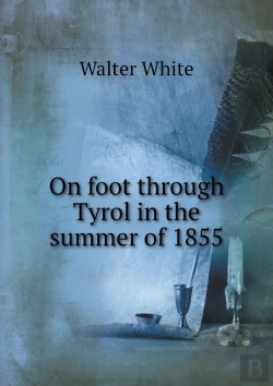 Bertrand.pt - On Foot Through Tyrol In The Summer Of 1855