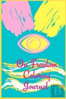 On Freedom Coloring Journal.Free Your Mind With This Writing Journal, A Stunning Piece Of Art That Is Meant To Make You Relax And Reflex On Freedom.