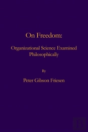 On Freedom:: Organizational Science Examined Philosophically