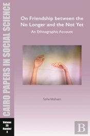On Friendship Between The No Longer And The Not Yet: An Ethnographic Account