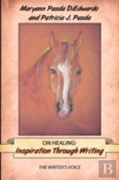On Healing: Inspiration Through Writing: The Writer'S Voice