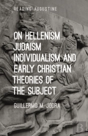 On Hellenism, Judaism, Individualism, And Early Christian Theories Of The Subject