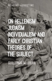 On Hellenism, Judaism, Individualism, And Early Christian Theories Of The Subject
