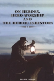 On Heroes, Hero Worship And The Heroic In History