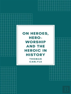 Bertrand.pt - On Heroes, Hero-Worship And The Heroic In History