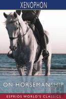 On Horsemanship (Esprios Classics)