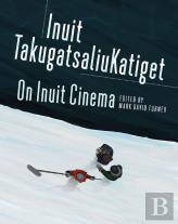 On Inuit Cinema | Inuit Takugatsaliukatiget