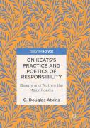 On Keatsâ€™S Practice And Poetics Of Responsibility