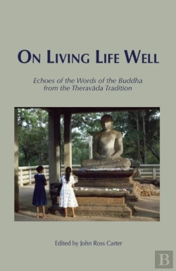 Bertrand.pt - On Living Life Well : Echoes Of The Words Of The Buddha From The Theravada Tradition