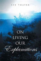 On Living Our Explanations