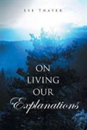 On Living Our Explanations