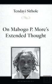On Mabogo P. Moreâ€™S Extended Thought