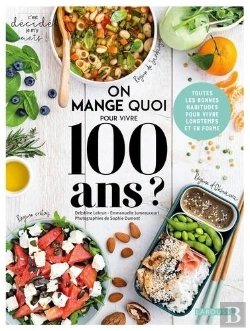 Bertrand.pt - On Mange Quoi Pour Vivre 100 Ans ? Toutes Les Bonnes Habitudes Pour Vivre Longtemps Et En Forme