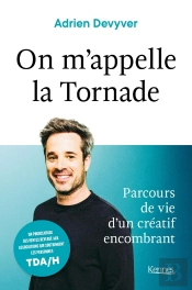 On M'Appelle La Tornade ; Parcours D'Un Créatif De Vie Encombrant