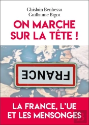 On Marche Sur La Tête ! La France, L'Ue Et Les Mensonges