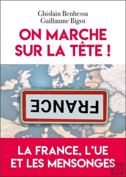Bertrand.pt - On Marche Sur La Tête ! La France, L'Ue Et Les Mensonges