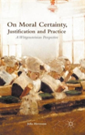 On Moral Certainty, Justification And Practice
