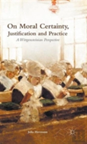 On Moral Certainty, Justification And Practice