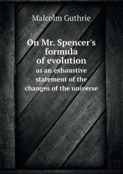 Bertrand.pt - On Mr. Spencer'S Formula Of Evolution As An Exhaustive Statement Of The Changes Of The Universe