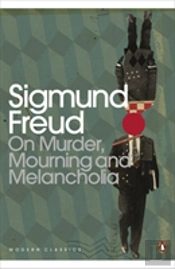 On Murder, Mourning And Melancholia
