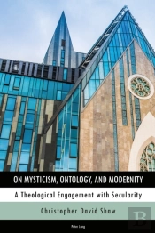 On Mysticism, Ontology, And Modernity
