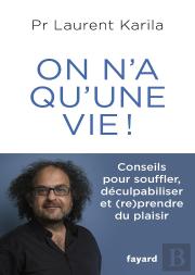 On N'A Qu'Une Vie ! Conseils Pour Souffler, Déculpabiliser Et (Re)Prendre Du Plaisir