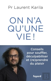 On N'A Qu'Une Vie ! Conseils Pour Souffler, Déculpabiliser Et (Re)Prendre Du Plaisir