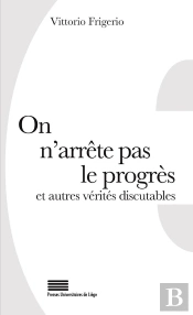 On N'Arrête Pas Le Progrès Et Autres Vérités Discutables