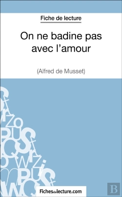 Bertrand.pt - On Ne Badine Pas Avec L'Amour - Alfred De Musset (Fiche De Lecture)