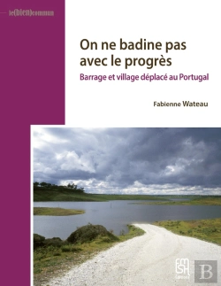 Bertrand.pt - On Ne Badine Pas Avec Le Progrès : Barrage Et Village Déplacé Au Portugal