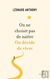 On Ne Choisit Pas De Naître. On Décide De Vivre.