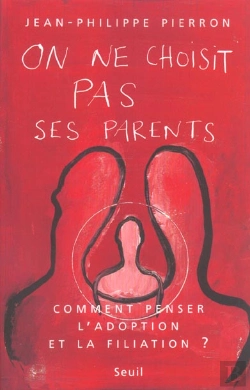 Bertrand.pt - On Ne Choisit Pas Ses Parents ; Comment Penser L'Adoption Et La Filiation ?