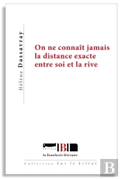 On Ne Connait Jamais La Distance Exacte Entre Soi Et La Rive