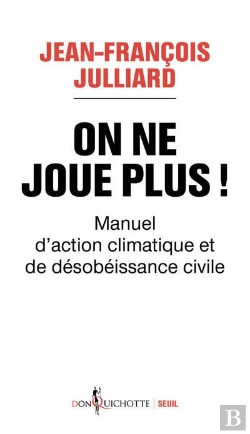 Bertrand.pt - On Ne Joue Plus ! Manuel D'Action Climatique Et De Désobéissance Civile